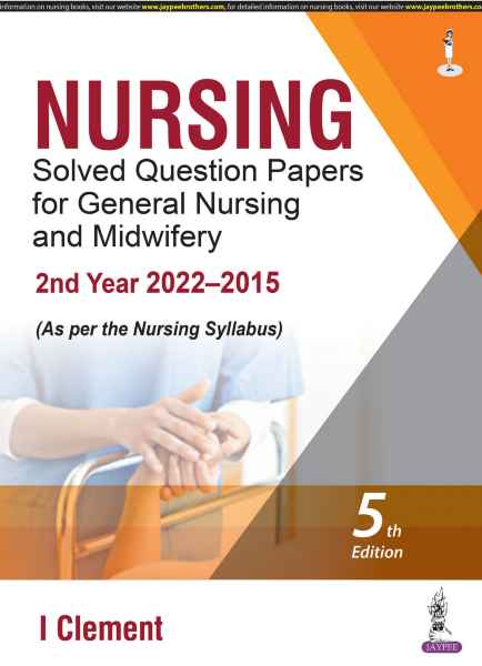 Nursing Solved Question Papers for General Nursing and Midwifery 2nd Year 2022–2015